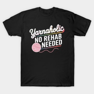 Yarnaholic No Rehab Needed Crochet Funny Crochet T-Shirt